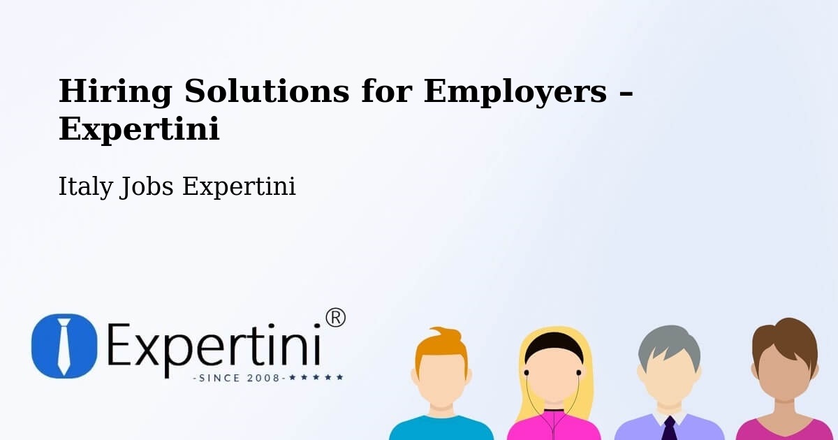 Hiring Solutions for Employers in Altopascio - Altopascio, Italy Jobs Expertini