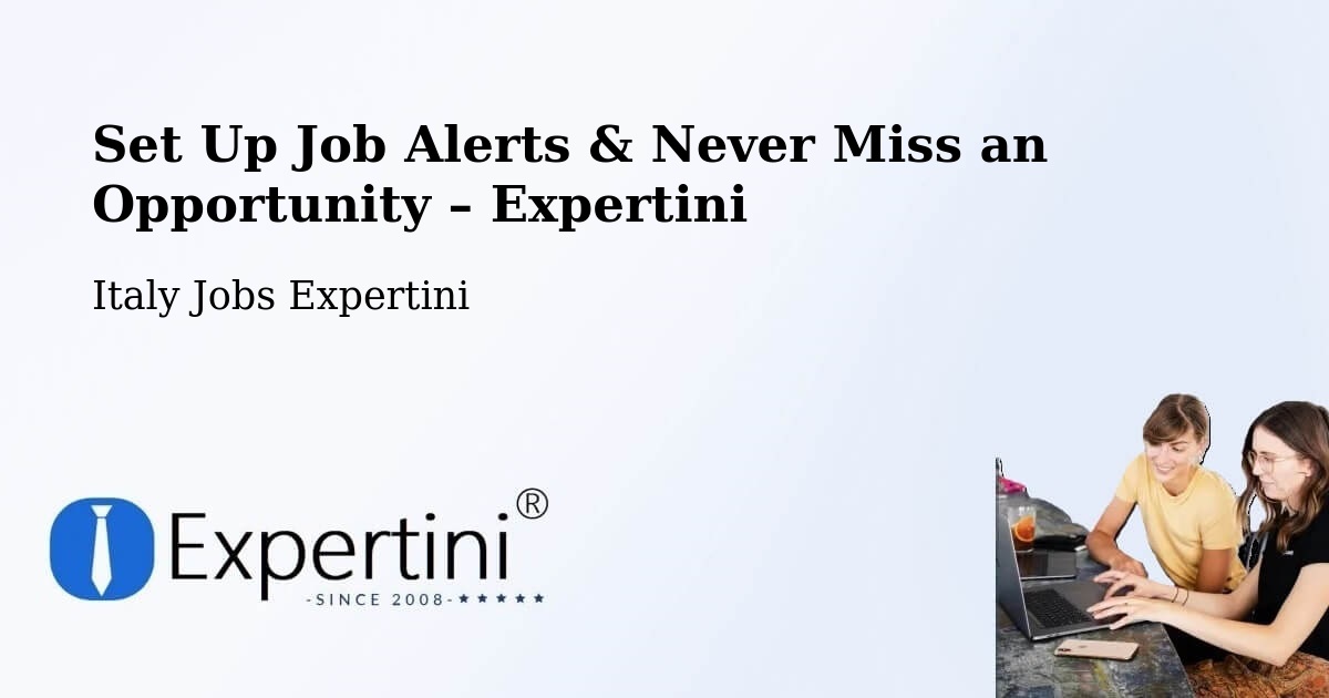 Job Alerts Guide – Get Notified About New Jobs in Altopascio - Altopascio, Italy Jobs Expertini