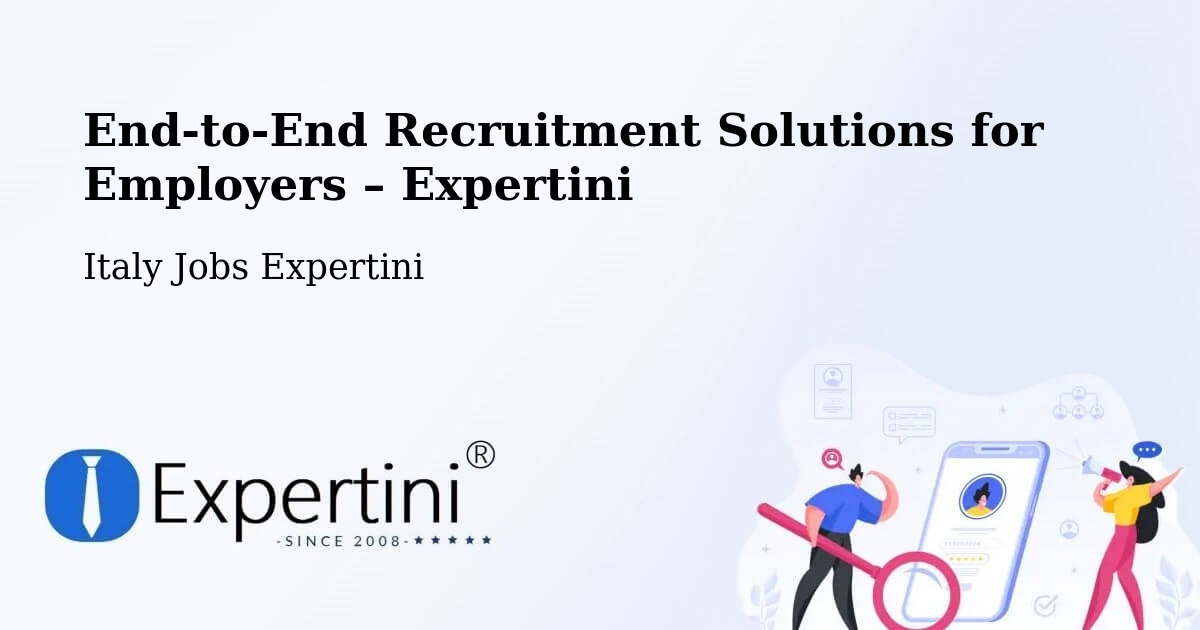 Recruitment Solutions for Employers – Altopascio - Altopascio, Italy Jobs Expertini